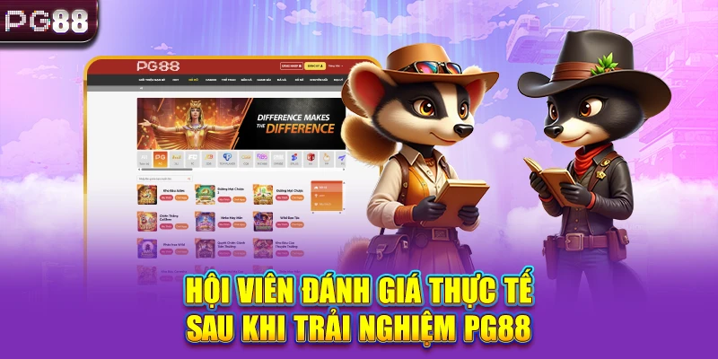 Hội viên đánh giá thực tế sau khi trải nghiệm PG88