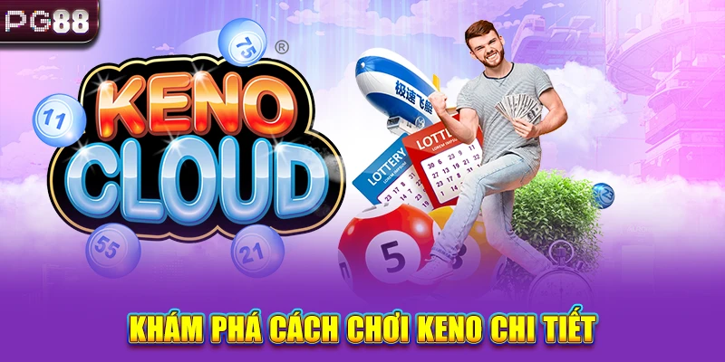 Khám phá cách chơi Keno chi tiết