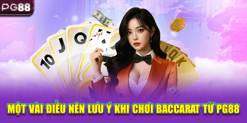 Một vài điều nên lưu ý khi chơi baccarat từ PG88