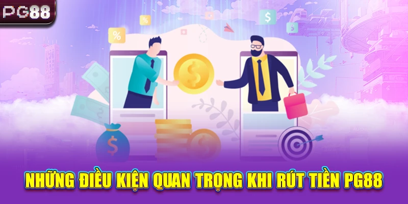 Những điều kiện quan trọng khi rút tiền PG88