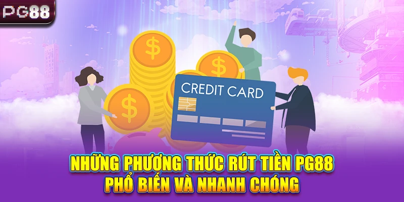 Những phương thức rút tiền PG88 phổ biến và nhanh chóng