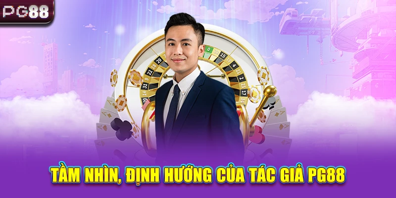 Tầm nhìn, định hướng của tác giả PG88