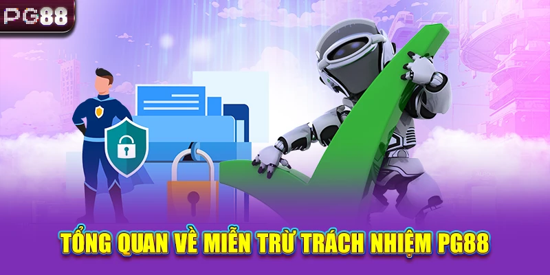 Tổng quan về miễn trừ trách nhiệm PG88